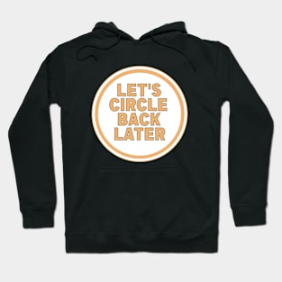 Let’s Circle Back Later Hoodie